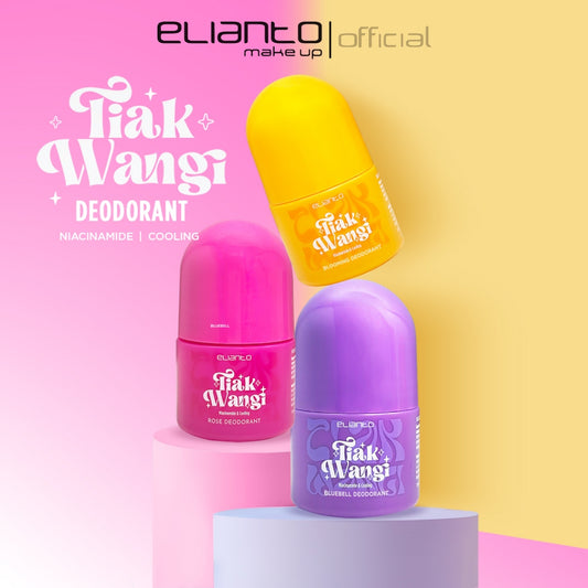 Elianto Deodorant Tiak Wangi (Niacinamide & Cooling Rose/Bluebell/Blooming)